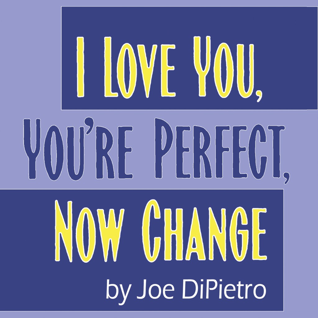 Redlands Footlighters will present the musical I Love You, You're Perfect, Now Change, by Joe DiPietro, in January 2015.