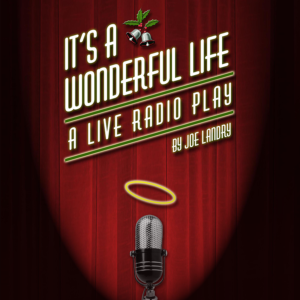 Artwork for It's a Wonderful Life: A Live Radio Play adapted by Joe Laudry